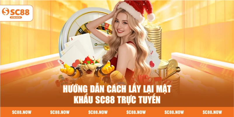 Hướng Dẫn Cách Lấy Lại Mật Khẩu SC88 Trực Tuyến
