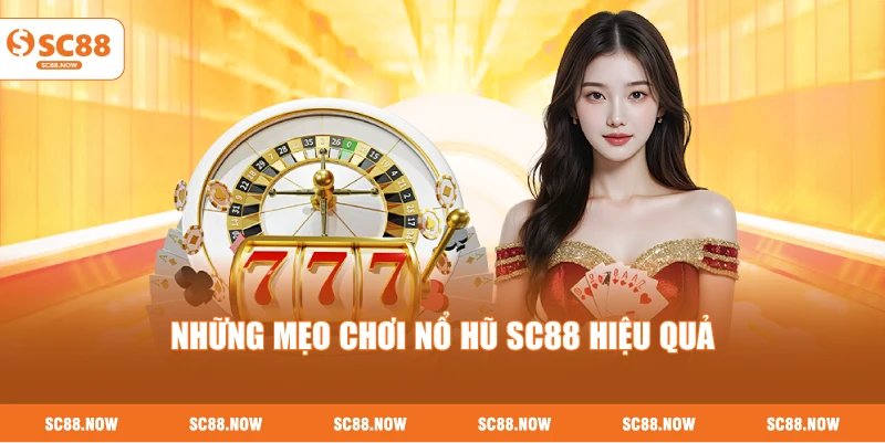 Những Mẹo Chơi Nổ Hũ SC88 Hiệu Quả