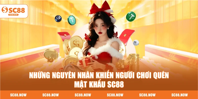 Những Nguyên Nhân Khiến Người Chơi Quên Mật Khẩu SC88