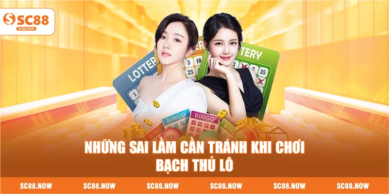 Những Sai Lầm Cần Tránh Khi Chơi Bạch Thủ Lô