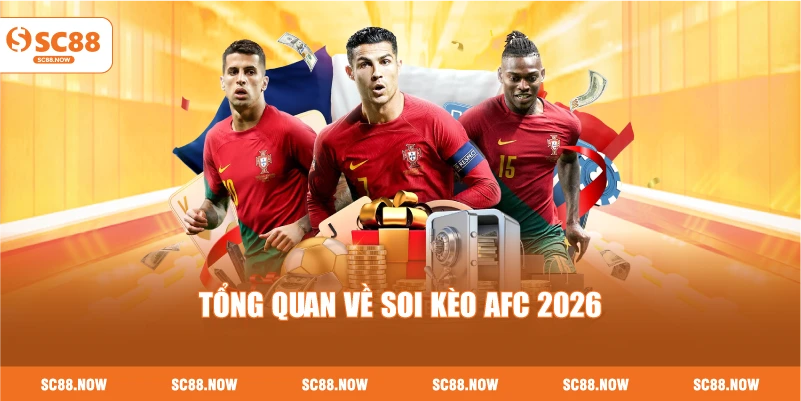 Tổng Quan Về Soi Kèo AFC 2026